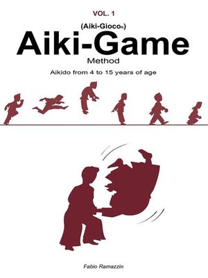cover image of Aiki-Game Method--Aikido from 4 to 15 years of age